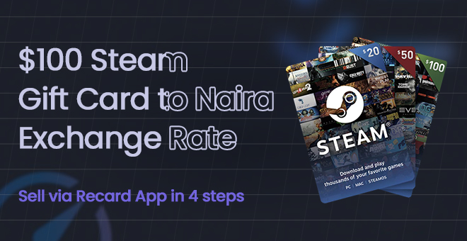 $100 Steam Gift Card to Naira Exchange Rate